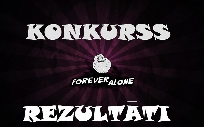 Titulbilde Autors: Fosilija Forever Alone. REZULTĀTI.