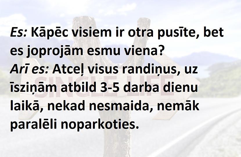 Autors: The Diāna Ja tavs attiecību statuss ir BRĪVS, tad šis ir par tevi