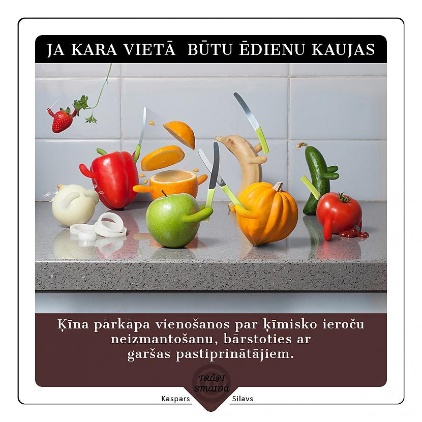 Ķīna pārkāpa vienoscaronanos... Autors: Kaspars Silavs JOKI - Ja kara vietā būtu ēdienu kaujas