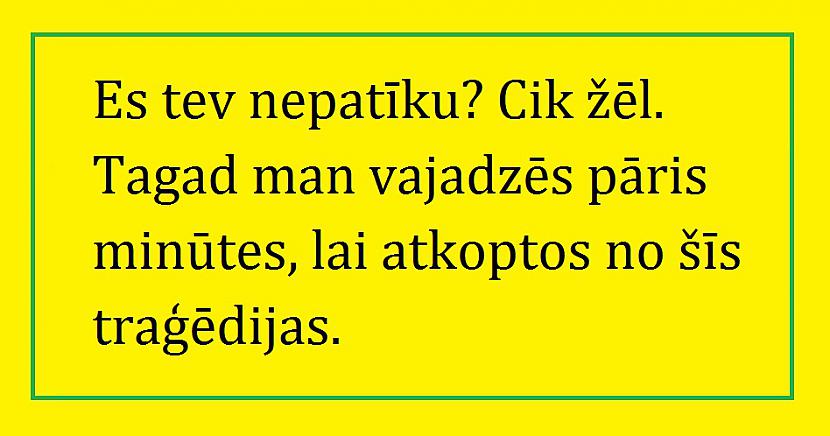 Autors: The Diāna Viss slikti? Lūk, 20 burvīgi sarkasma piemēri labākai dienai!