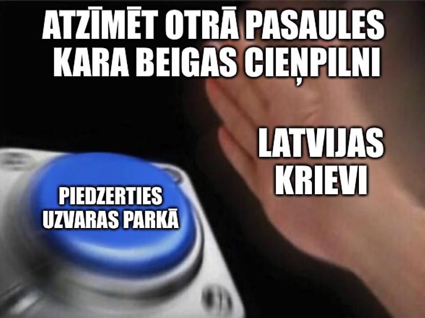 Autors: Dzerbudists Ja uzskati, ka 9. maijs ir svētki, šīs memes nav domātas tev