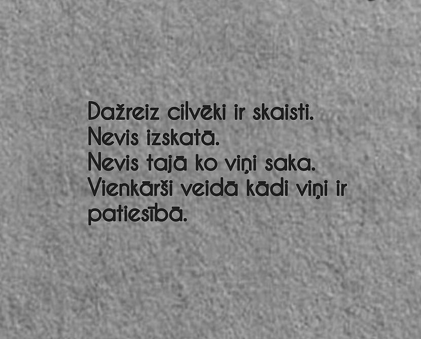 Dažreiz cilvēki ir skaisti... Autors: Jaunāspocīte Aesthetic melnbalti teksti (tekstiņi ar dziļu domu)
