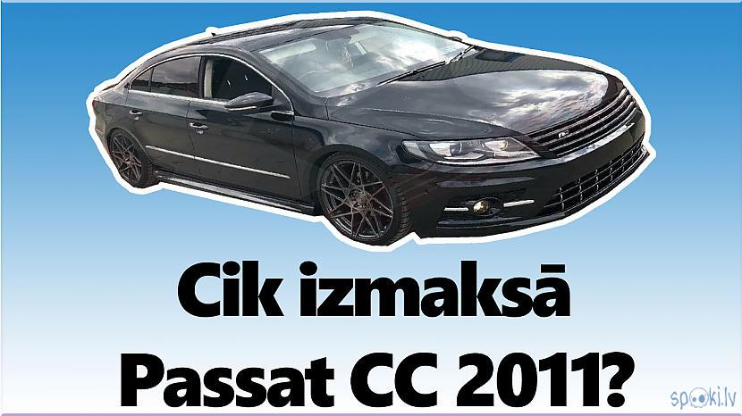 Autors: core222 Problēmas, problēmas... Problēmas (Cik izmaksā Passat CC 2011?! 1. daļa)