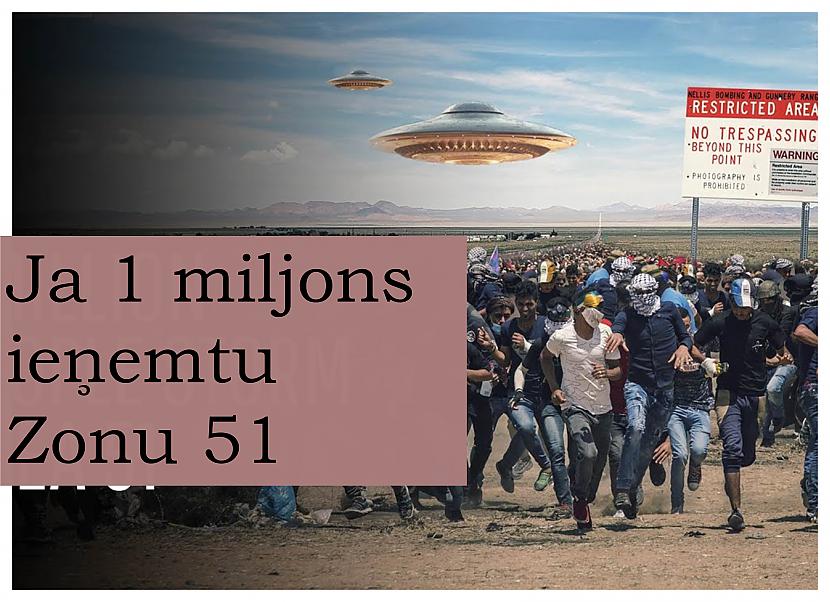 Autors: Testu vecis Kas notiktu, ja 1 miljons cilvēku ieņemtu Zonu 51?