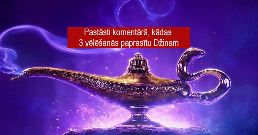 Pastāsti komentārā, kādas 3 vēlēšanās paprasītu Džinam beidzies