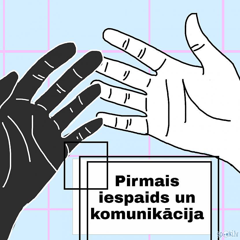 INTERESANTI Katrā cilvēkā... Autors: Jaunāspocīte Pirmais iespaids un komunikācija