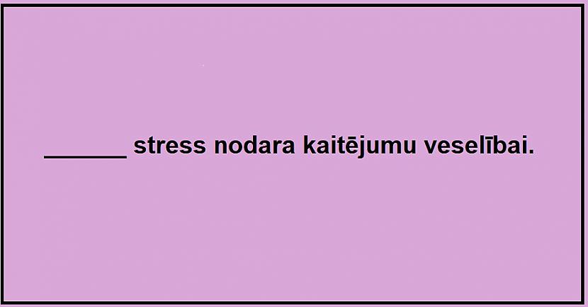 TESTS: Vai pārzini vārdu «pastāvīgi» un «patstāvīgi» lietojumu?