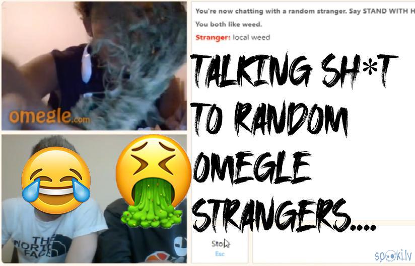Talking sh*t to random omegle strangers.