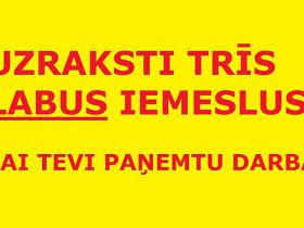 BEIDZIES: Uzraksti trīs iemeslus, lai Tevi paņemtu darbā