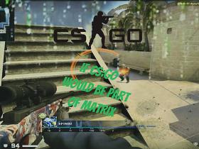 CS:GO Matrix style!
