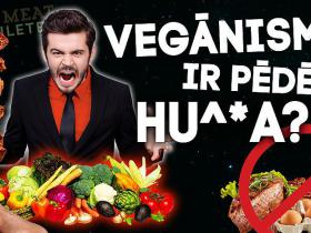 VEGĀNISMS ir pēdējā HU^*A? | KAS NE TĀ?